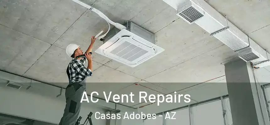 AC Vent Repairs Casas Adobes - AZ