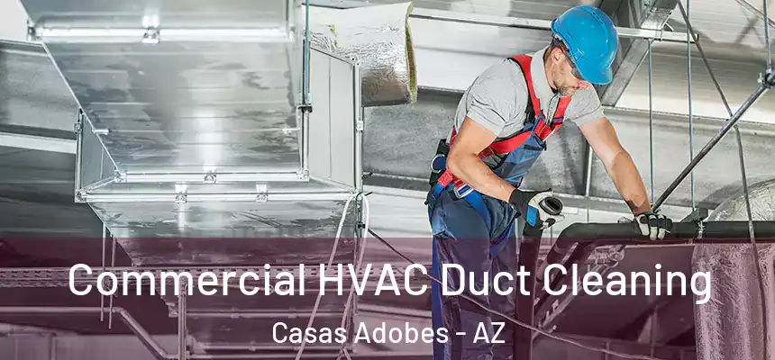  Commercial HVAC Duct Cleaning Casas Adobes - AZ