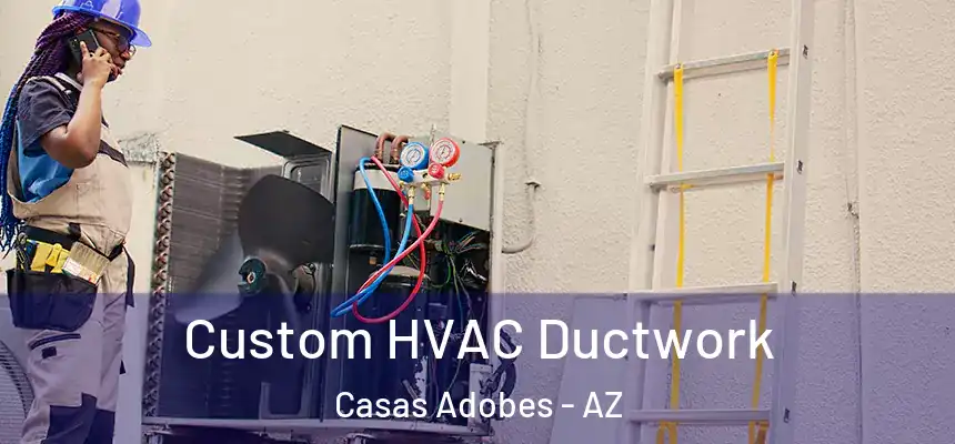  Custom HVAC Ductwork Casas Adobes - AZ