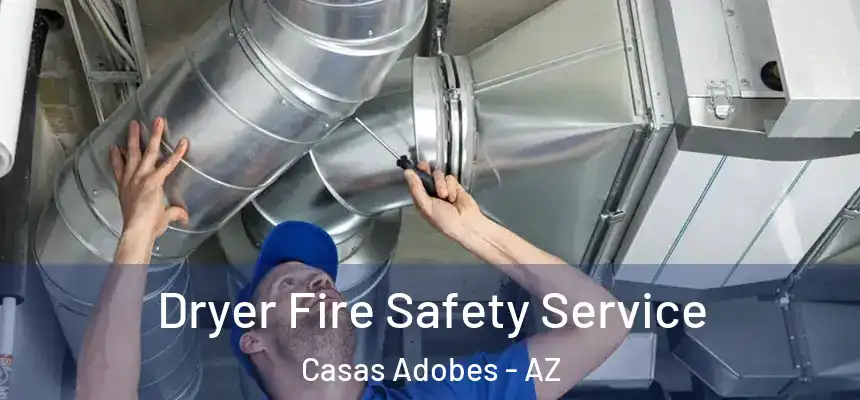Dryer Fire Safety Service Casas Adobes - AZ