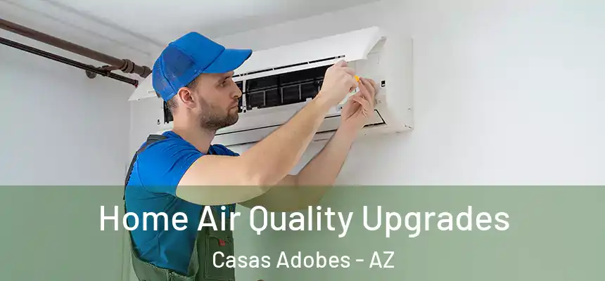  Home Air Quality Upgrades Casas Adobes - AZ