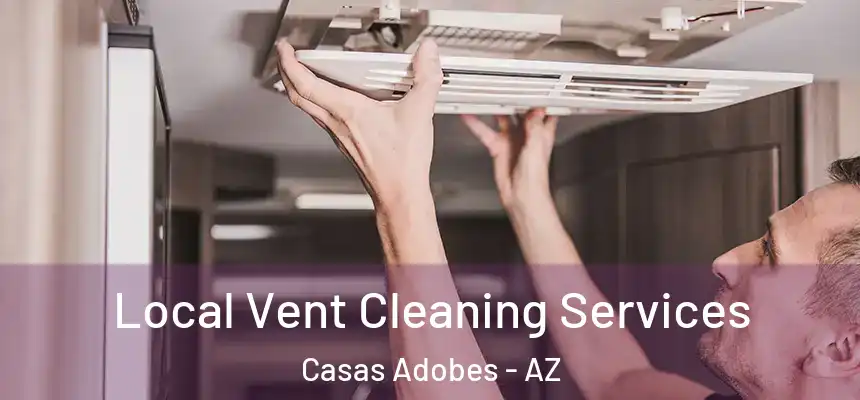  Local Vent Cleaning Services Casas Adobes - AZ