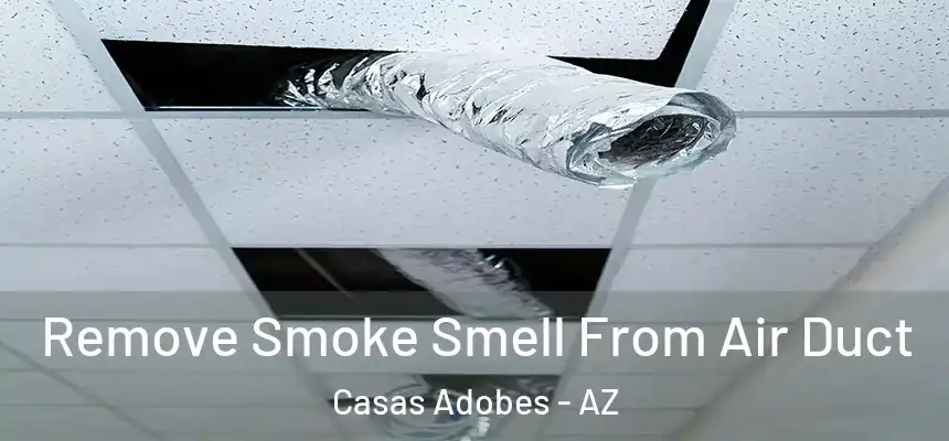  Remove Smoke Smell From Air Duct Casas Adobes - AZ