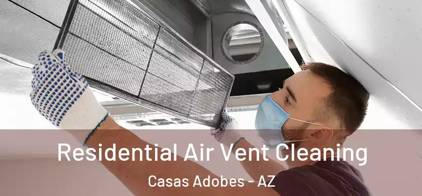 Residential Air Vent Cleaning Casas Adobes - AZ