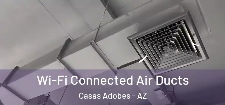  Wi-Fi Connected Air Ducts Casas Adobes - AZ